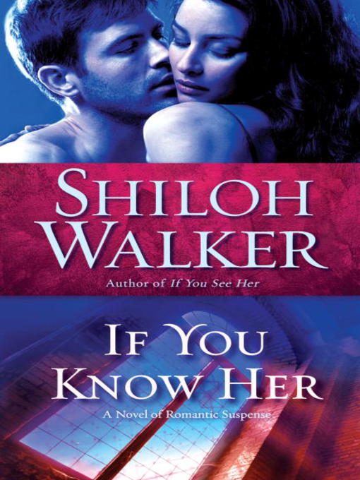 Title details for If You Know Her by Shiloh Walker - Available